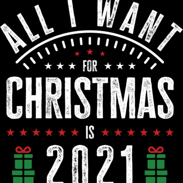 all I Want for Christmas Is 2021 Classic TShirt261 Thumbnail
