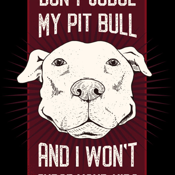 Don't judge my pitbull Thumbnail